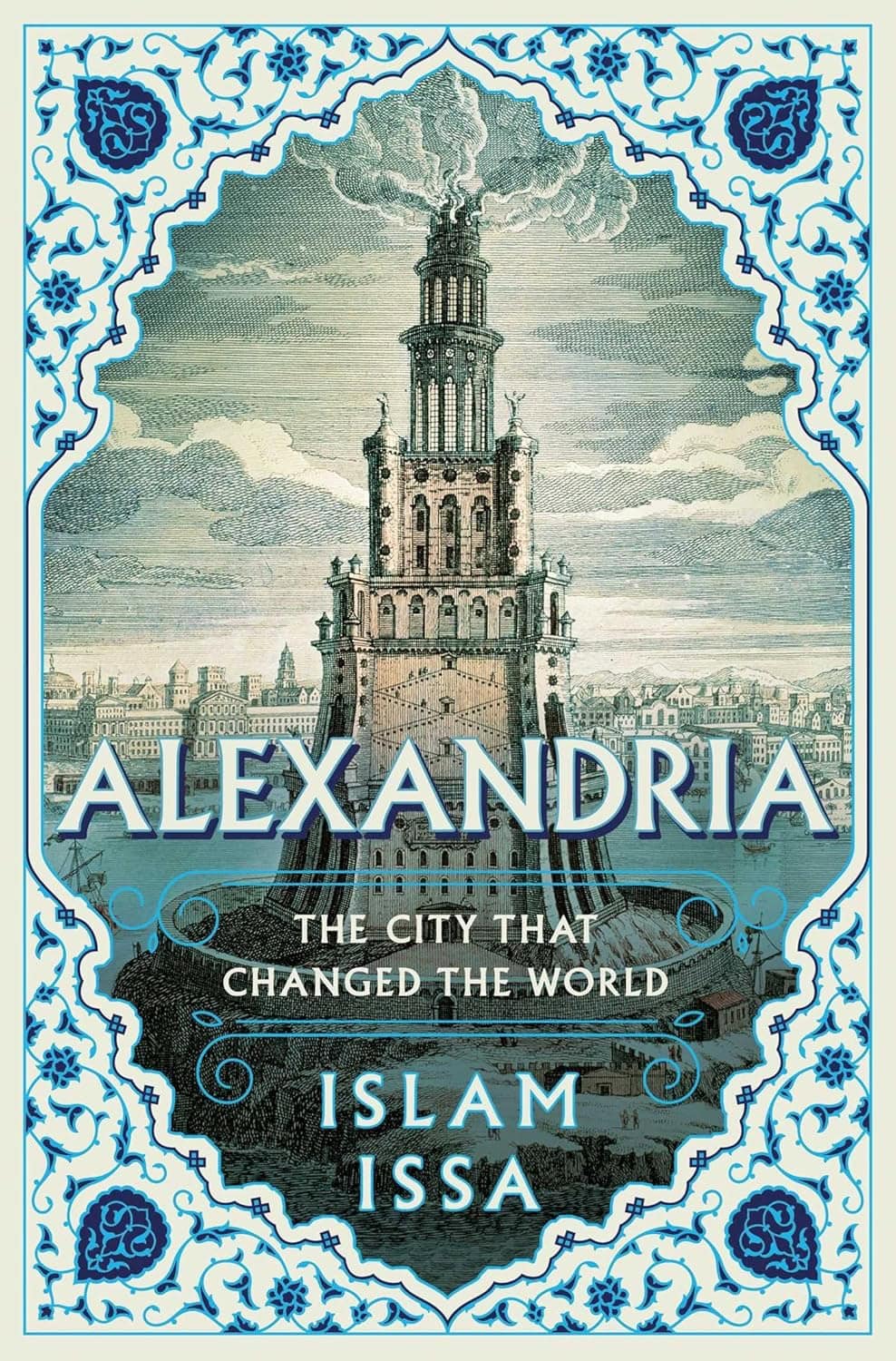 illustrated book cover titled "alexandria: the city that changed the world" by islam issa, featuring an ornate tower and decorative blue border.